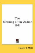 Cover: The Meaning of the Zodiac 1941 - Kessinger Publishing Co