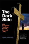 Cover: The Dark Side: How Evangelical Teachings Corrupt Love and Truth - Lulu.com