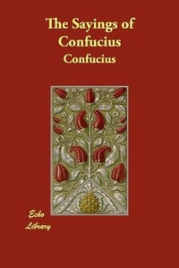 Abbildung von: The Sayings of Confucius - Echo Library