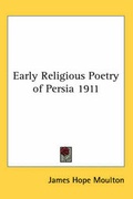 Cover: Early Religious Poetry of Persia 1911 - Kessinger Publishing Co