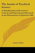Cover: The Annals of Psychical Science - Kessinger Publishing Co