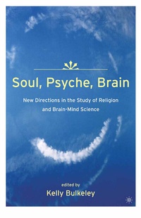 Abbildung von: Soul, Psyche, Brain: New Directions in the Study of Religion and Brain-Mind Science - Palgrave MacMillan