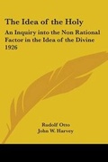 Cover: The Idea of the Holy - Kessinger Publishing Co