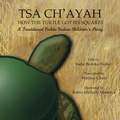 Cover: Tsa Ch'ayah How the Turtle Got Its Squares - Xlibris Us