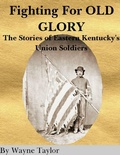 Cover: FIGHTING FOR OLD GLORY Eastern Kentucky's Union Soldiers - Lulu.com