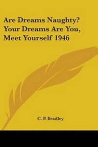 Abbildung von: Are Dreams Naughty? Your Dreams Are You, Meet Yourself 1946 - Kessinger Publishing Co