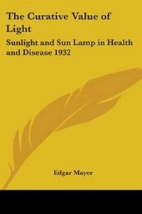 Abbildung von: The Curative Value of Light - Kessinger Publishing Co