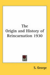 Enlarge image Cover: The Origin and History of Reincarnation 1930 - Kessinger Publishing Co
