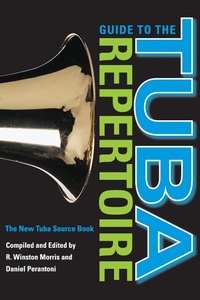 Enlarge image Cover: Guide to the Tuba Repertoire, Second Edition - Indiana University Press