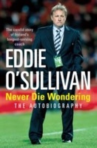 Abbildung von: Eddie O'Sullivan: Never Die Wondering - Cornerstone Digital