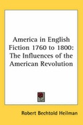 Cover: America in English Fiction 1760 to 1800 - Kessinger Publishing Co