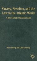 Cover: Slavery, Freedom, and the Law in the Atlantic World - Palgrave MacMillan