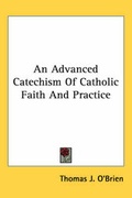 Cover: An Advanced Catechism Of Catholic Faith And Practice - Kessinger Publishing