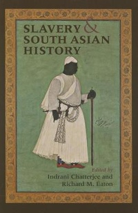 Abbildung von: Slavery and South Asian History - Indiana University Press