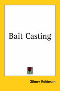 Abbildung von: Bait Casting - Kessinger Publishing Co