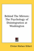 Cover: Behind The Mirrors - Kessinger Publishing