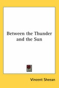 Cover: Between the Thunder and the Sun - Kessinger Publishing Co