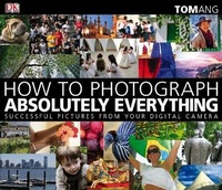 Enlarge image Cover: How to Photograph Absolutely Everything - DK
