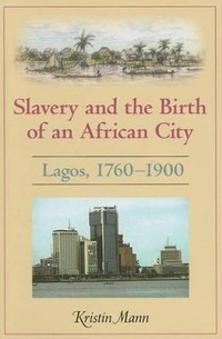 Abbildung von: Slavery and the Birth of an African City - Indiana University Press