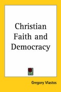 Cover: Christian Faith and Democracy - Kessinger Publishing Co