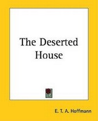 Abbildung von: The Deserted House - Kessinger Publishing
