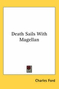 Cover: Death Sails With Magellan - Kessinger Publishing Co