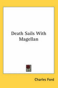 Enlarge image Cover: Death Sails With Magellan - Kessinger Publishing Co