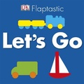 Cover: Flaptastic Let's Go! - DK Children