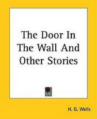 Abbildung von: The Door in the Wall and Other Stories - Kessinger Publishing