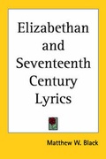 Cover: Elizabethan and Seventeenth Century Lyrics - Kessinger Publishing