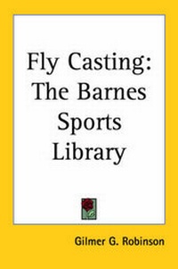 Abbildung von: Fly Casting - Kessinger Publishing Co