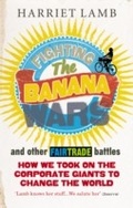 Cover: Fighting the Banana Wars and Other Fairtrade Battles - Ebury Digital