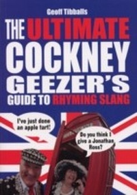 Abbildung von: The Ultimate Cockney Geezer's Guide to Rhyming Slang - Ebury Digital
