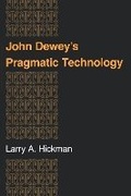 Cover: John Dewey's Pragmatic Technology - Indiana University Press