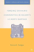 Cover: Forging Chivalric Communities in Malory's Le Morte Darthur - Palgrave MacMillan
