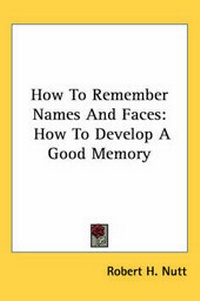 Enlarge image Cover: How To Remember Names And Faces - Kessinger Publishing Co