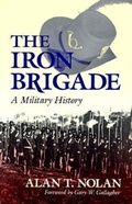 Cover: The Iron Brigade - Indiana University Press