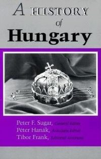 Enlarge image Cover: A History of Hungary - Indiana University Press