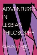 Cover: Adventures in Lesbian Philosophy - Indiana University Press