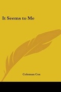 Cover: It Seems to Me - Kessinger Publishing Co