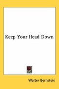 Cover: Keep Your Head Down - Kessinger Publishing Co
