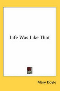 Enlarge image Cover: Life Was Like That - Kessinger Publishing Co