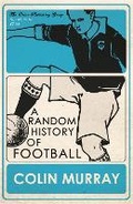 Cover: A Random History of Football - Orion (an Imprint of The Orion Publishing Group Ltd )