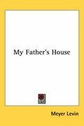 Cover: My Father's House - Kessinger Publishing
