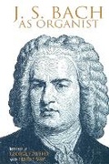 Cover: J. S. Bach As Organist - Indiana University Press