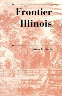 Enlarge image Cover: Frontier Illinois - Indiana University Press