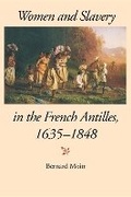 Cover: Women and Slavery in the French Antilles, 1635-1848 - Indiana University Press