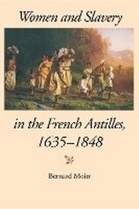 Abbildung von: Women and Slavery in the French Antilles, 1635-1848 - Indiana University Press