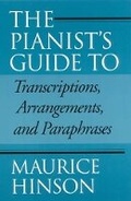 Cover: The Pianist's Guide to Transcriptions, Arrangements, and Paraphrases - Indiana University Press