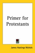 Cover: Primer for Protestants - Kessinger Publishing Co
